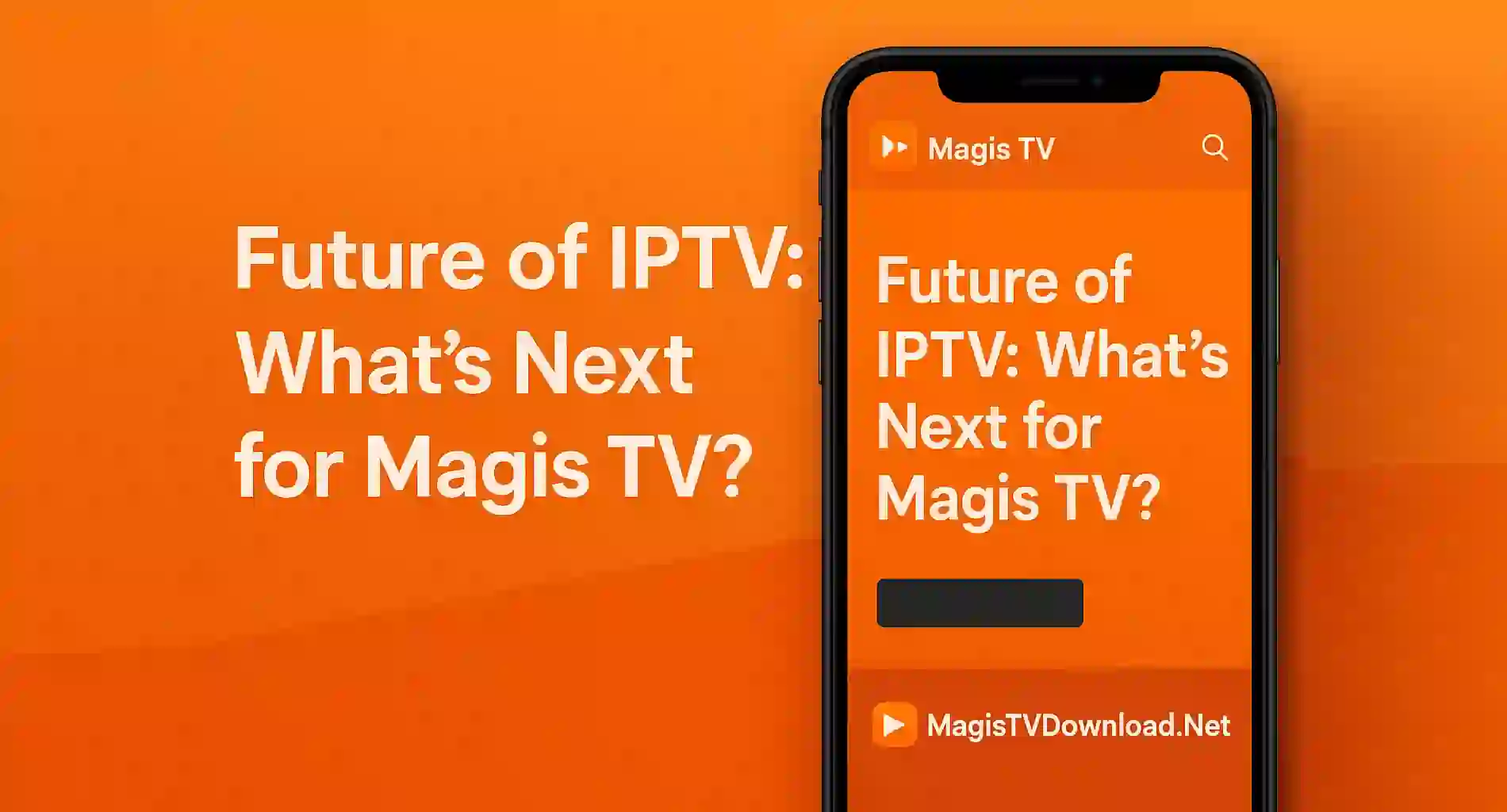 Future of IPTV: What’s Next for Magis TV?