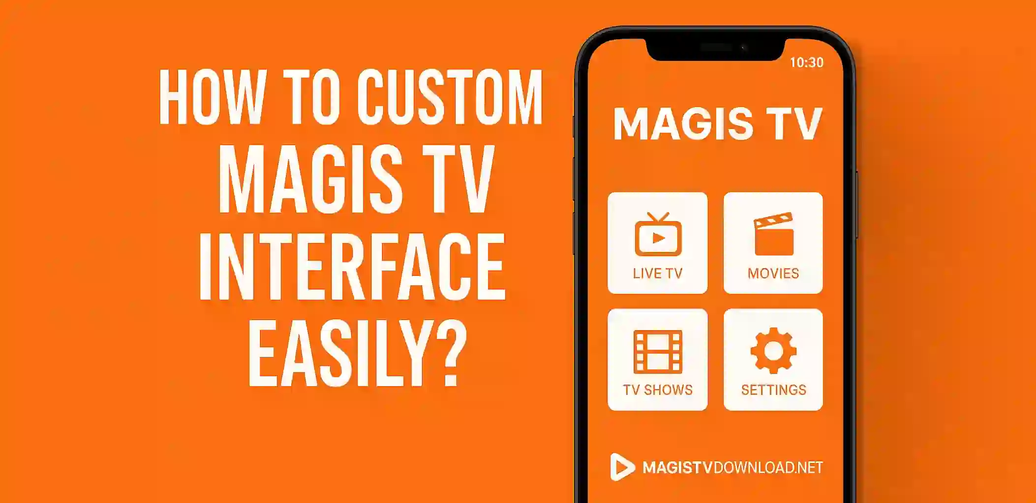 How to Customize Magis TV Interface Easily?