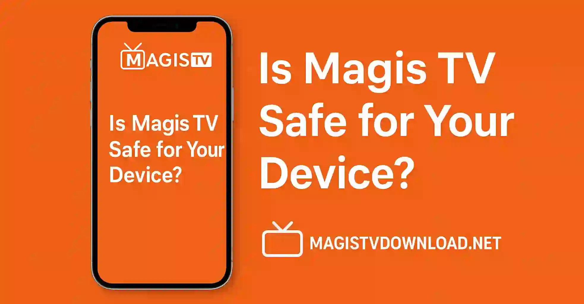 Is Magis TV Safe for Your Device?